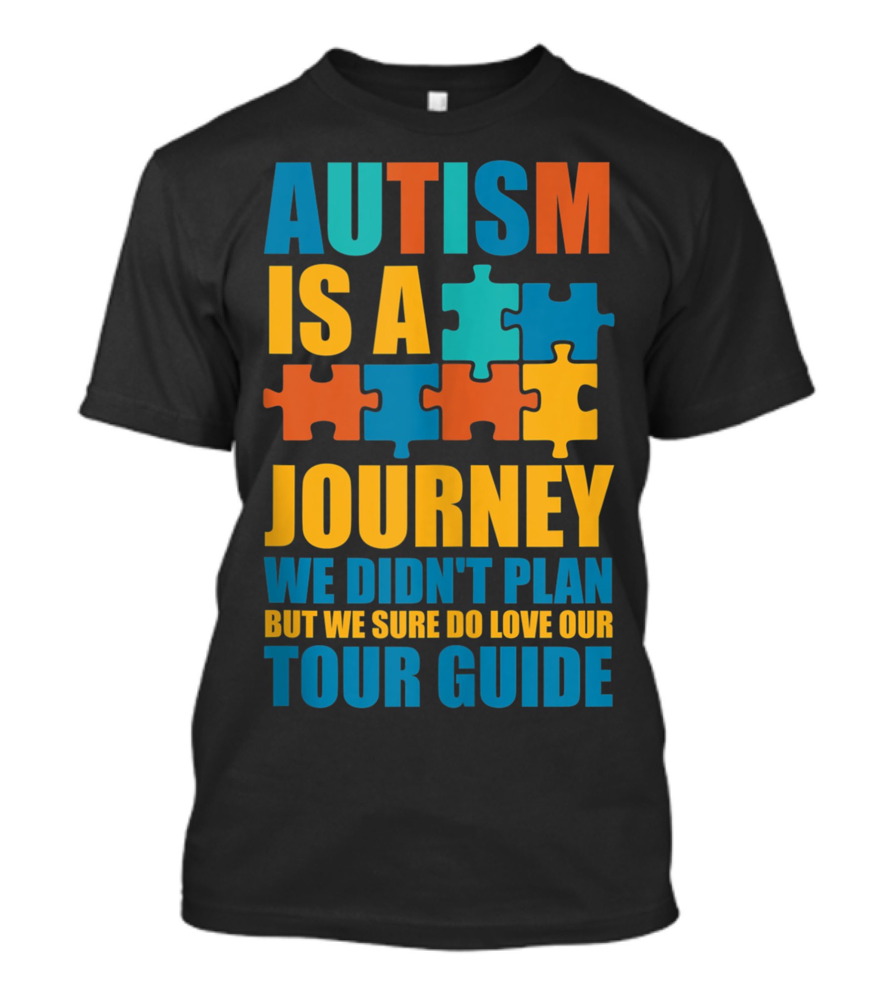 AUTISM IS A JOURNEY WE DIDN'T PLAN BUT WE SURE DO LOVE OUR TOUR GUIDE T-Shirt