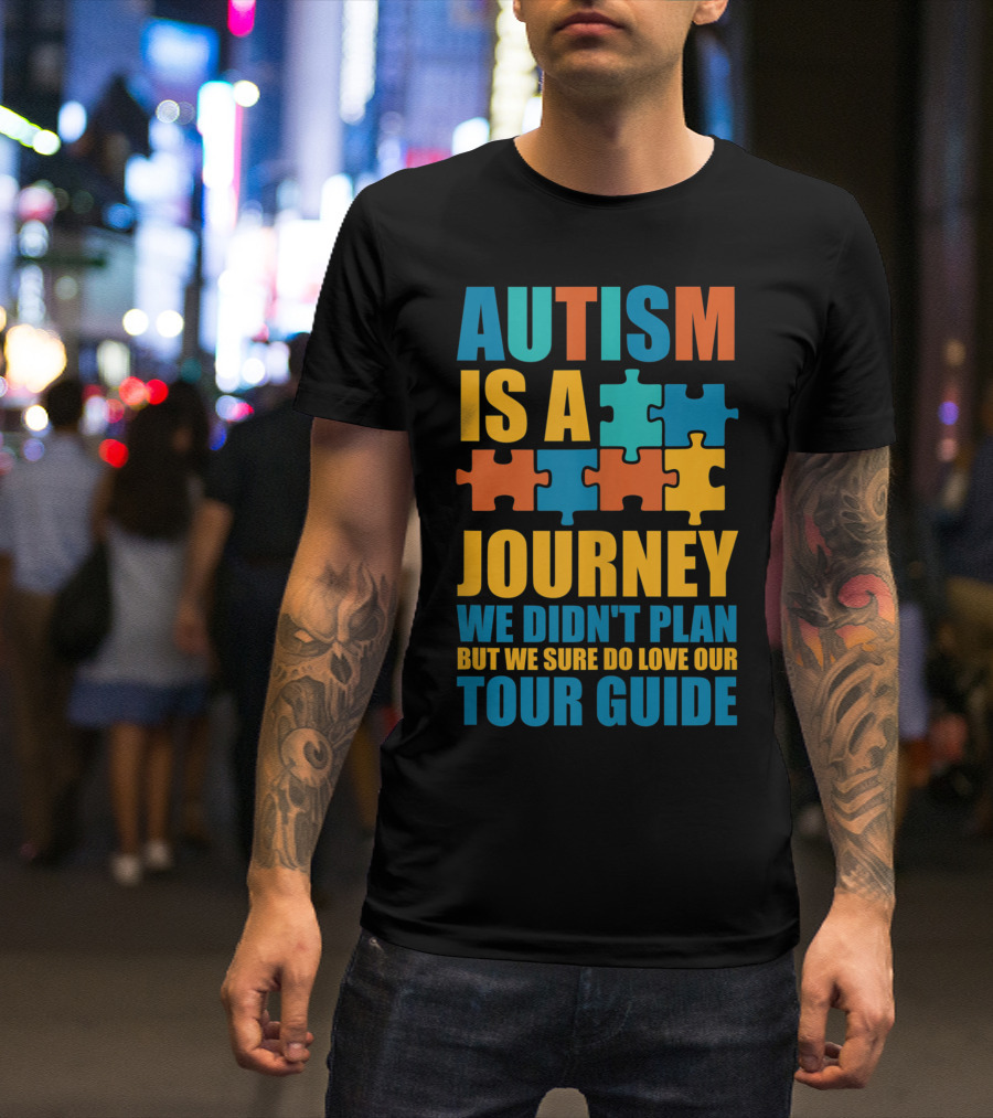 AUTISM IS A JOURNEY WE DIDN'T PLAN BUT WE SURE DO LOVE OUR TOUR GUIDE T-Shirt