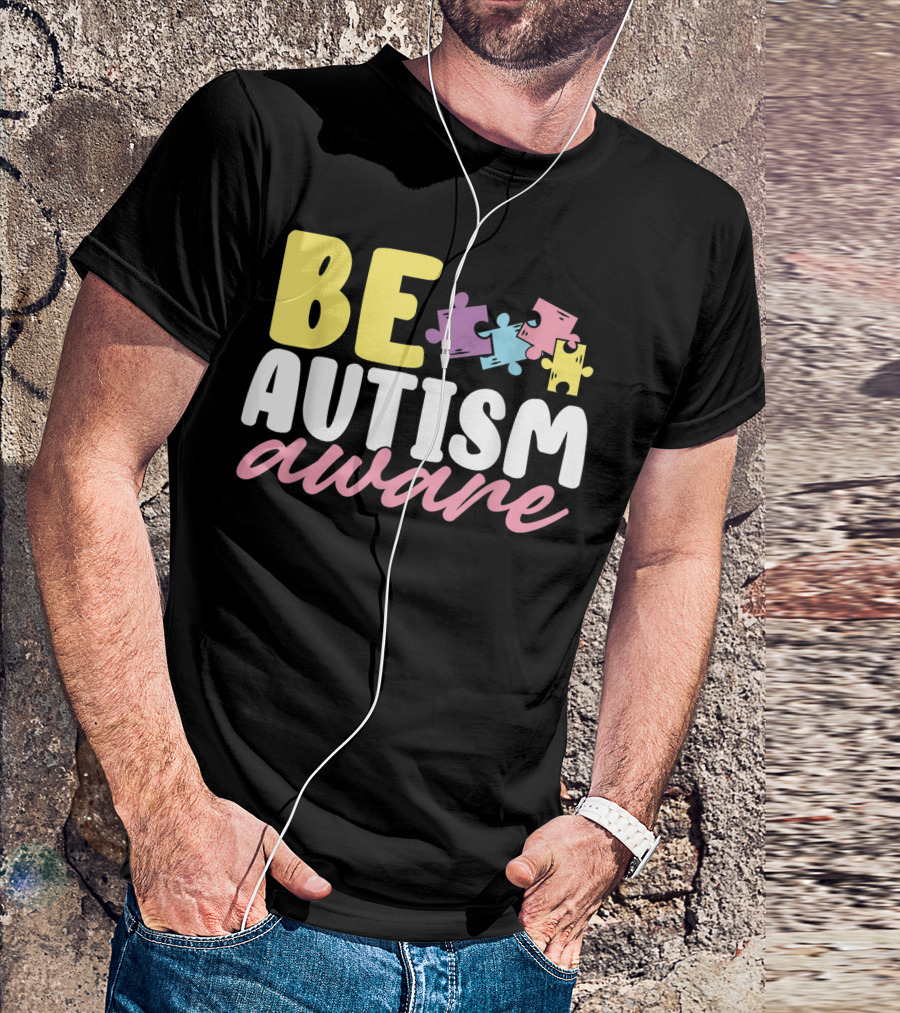 Be Autism Aware Puzzle Pieces World Autism Awareness Day T-Shirt