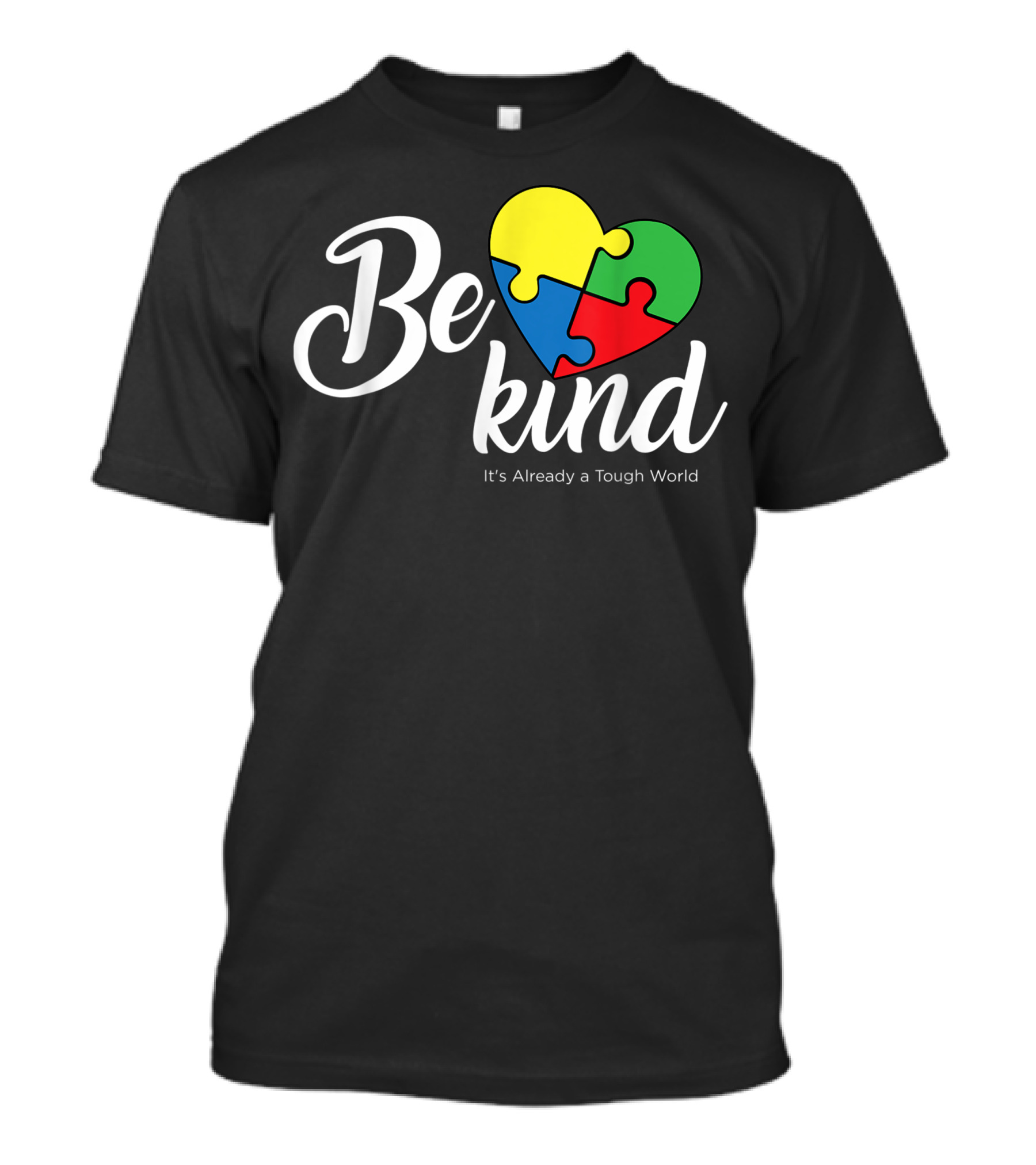 Be Kind Heart Puzzle It’s Already A Tough World Autism Awareness T-Shirt