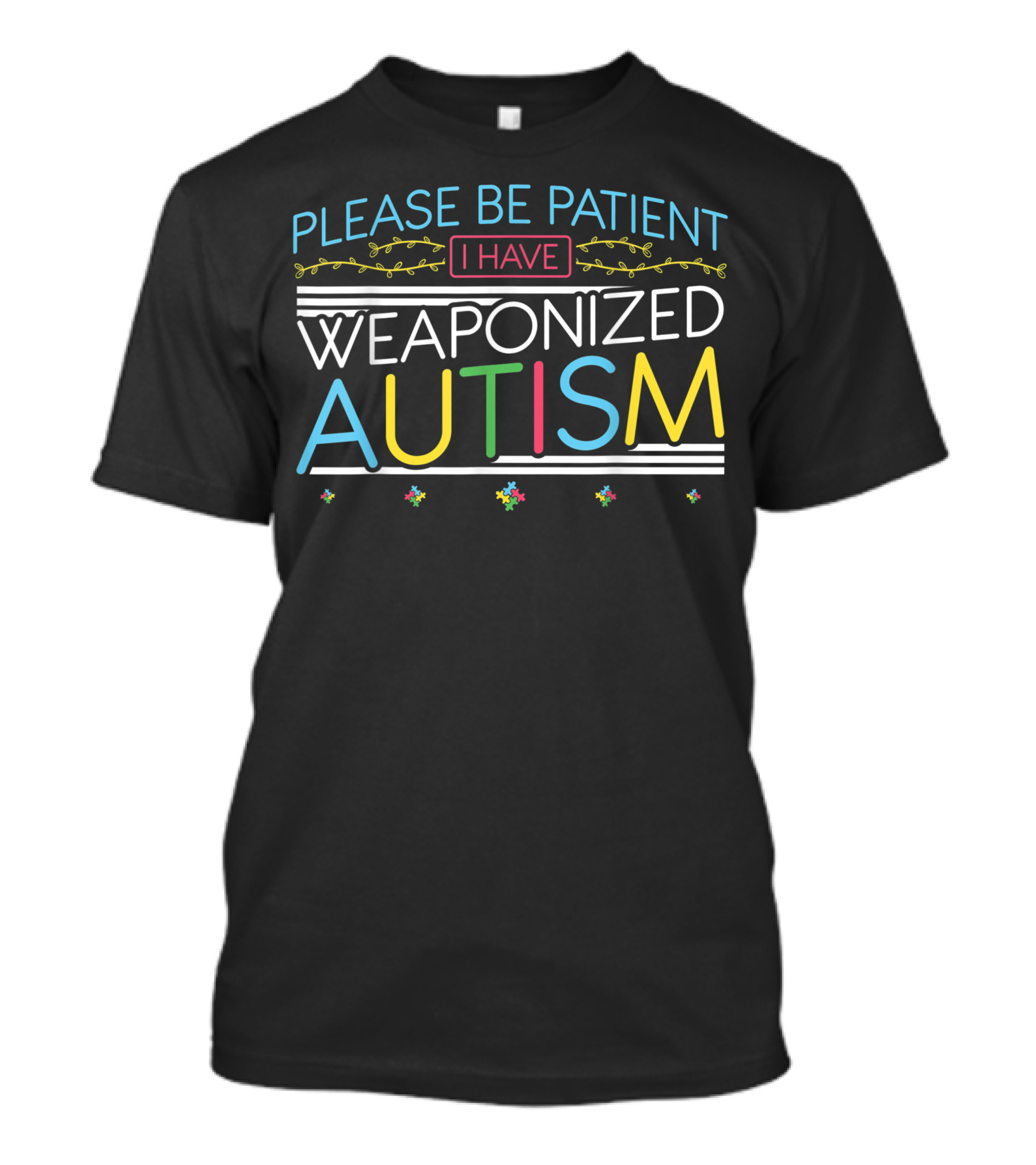 Please Be Patient I Have Weaponized Autism Puzzle Piece Kid Child T-Shirt