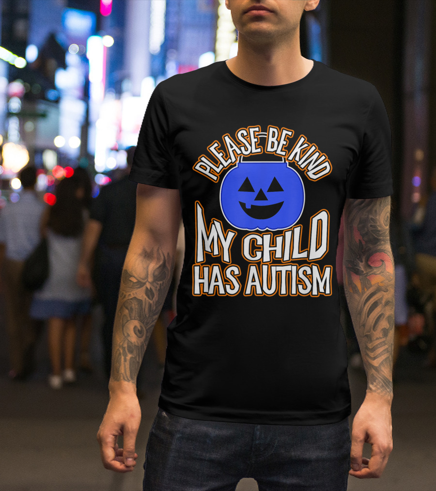 Please Be Kind Blue Pumpkin My Child Has Autism T-Shirt