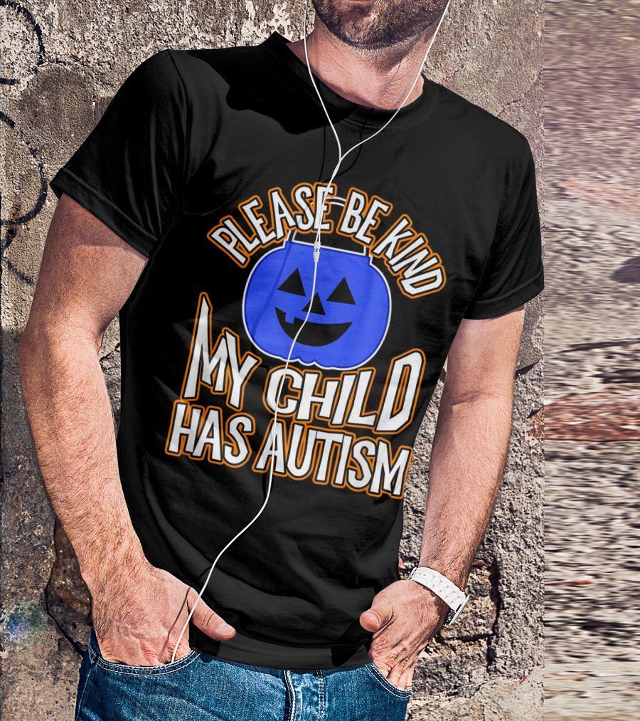 Please Be Kind Blue Pumpkin My Child Has Autism T-Shirt