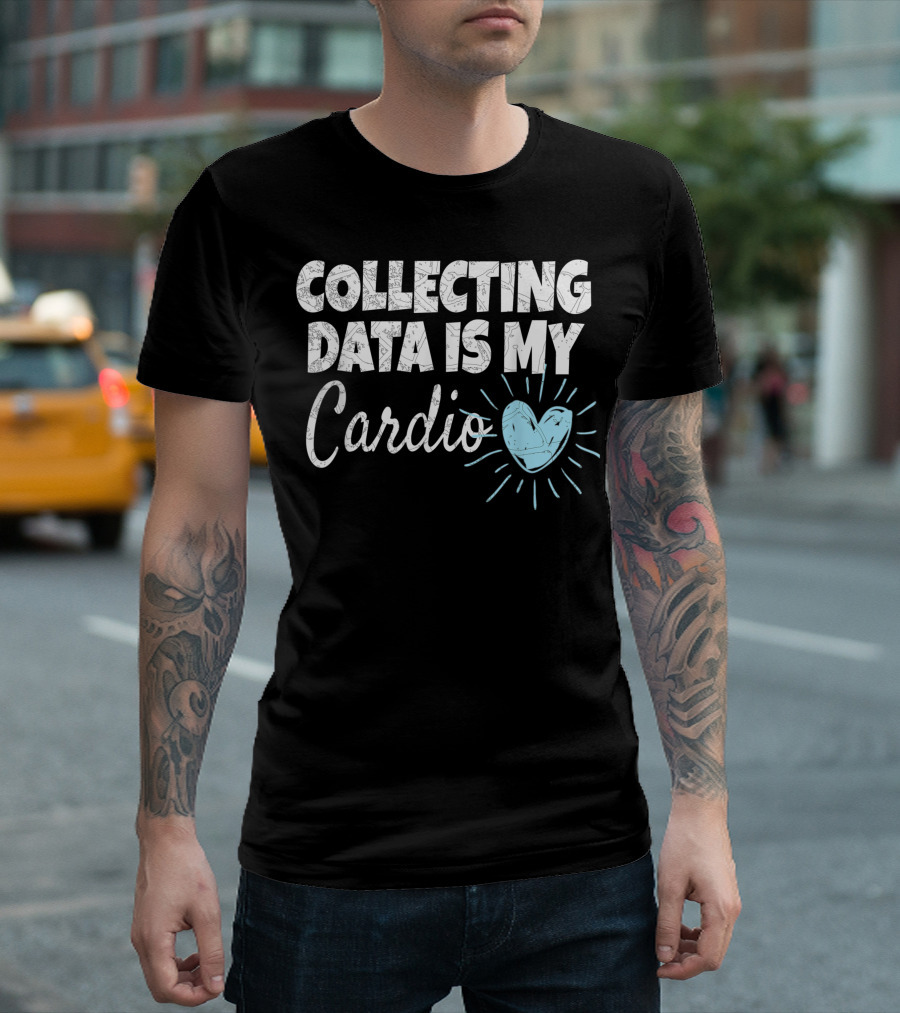 Collecting Data Is My Cardio Heart Design for ABA Applied Behavior Analysts T-Shirt