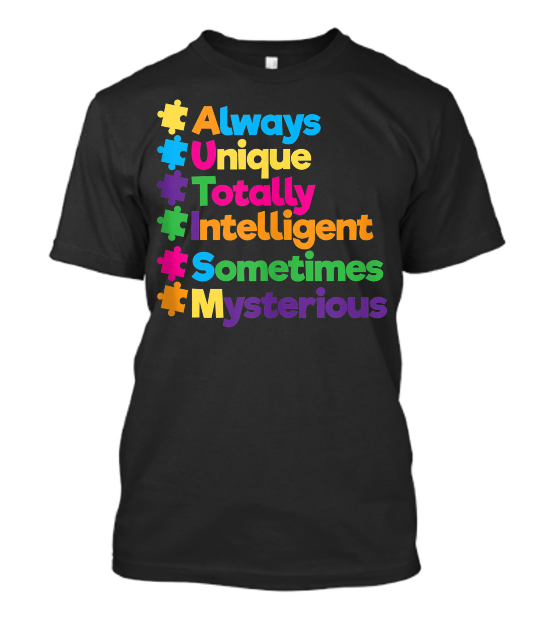 Always Unique Totally Intelligent Sometimes Mysterious Autism Awareness Supporters T-Shirt