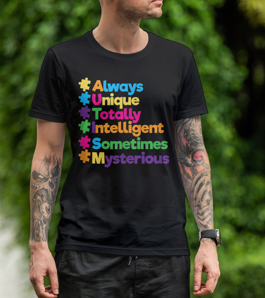 Always Unique Totally Intelligent Sometimes Mysterious Autism Awareness Supporters T-Shirt