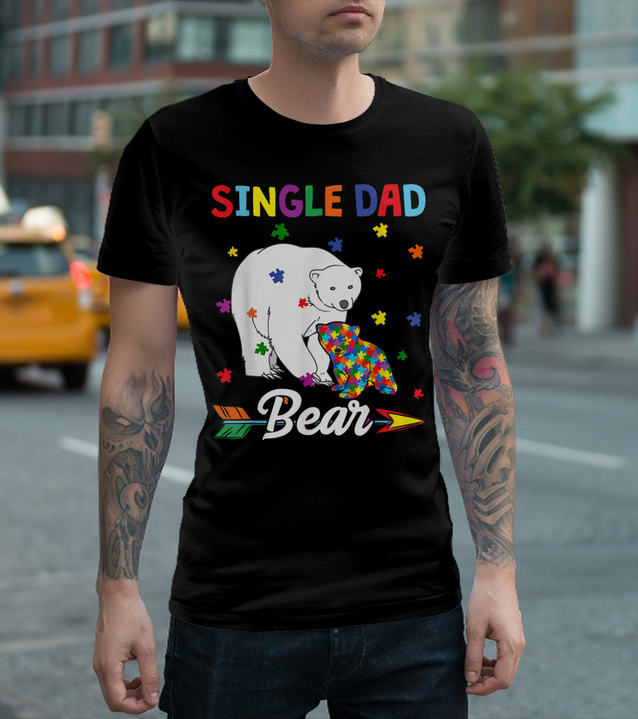SINGLE DAD Bear Autism Awareness Month Family Cute Puzzle Pieces T-Shirt