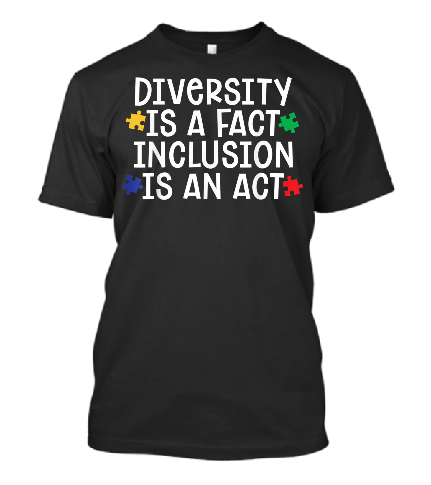 Diversity Is A Fact Inclusion Is An Act Autism Awareness Puzzle Pieces T-Shirt