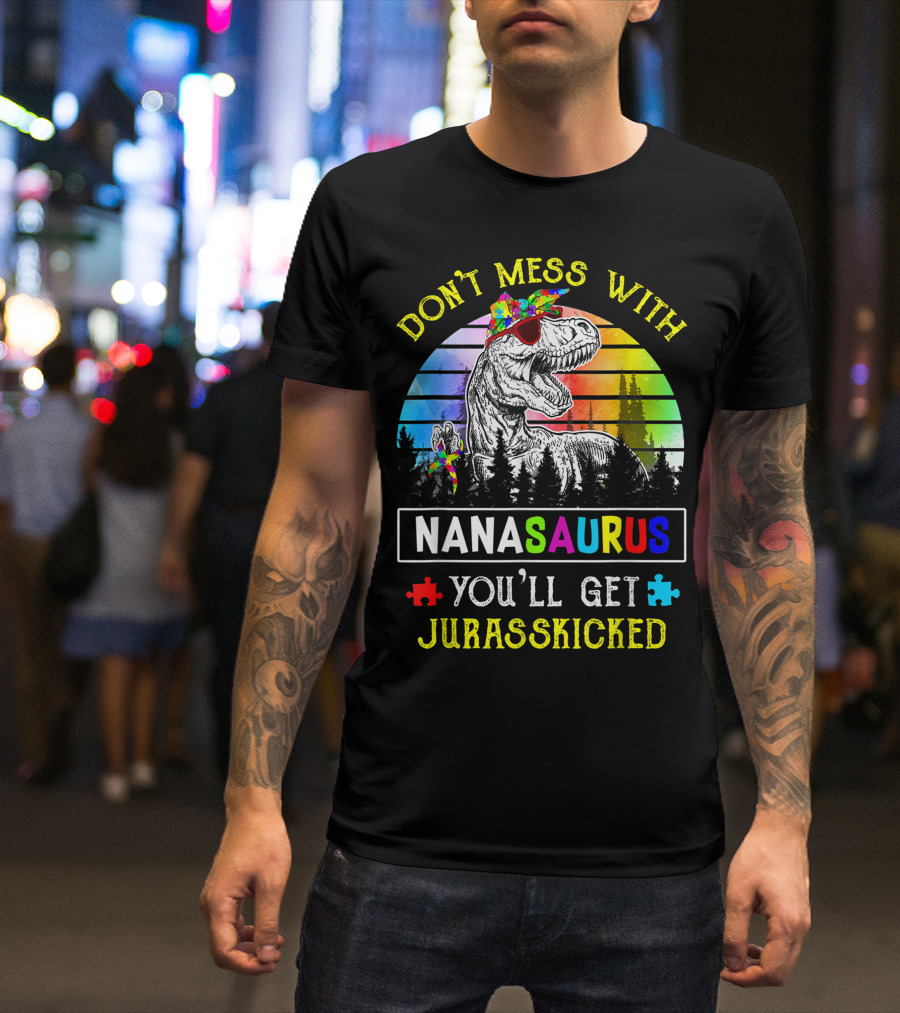 Dont Mess With Nanasaurus Youll Get Jurasskicked Puzzle Dinosaur Rainbow T-Shirt