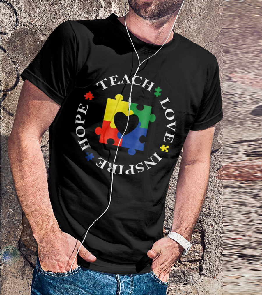 Teach Love Inspire Hope Autism Awareness T-Shirt