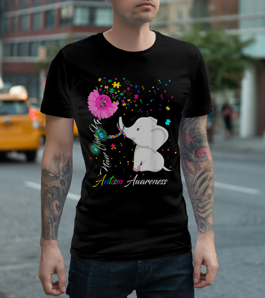 Never Give Up Elephant Autism Awareness Puzzle Butterfly Flower T-Shirt