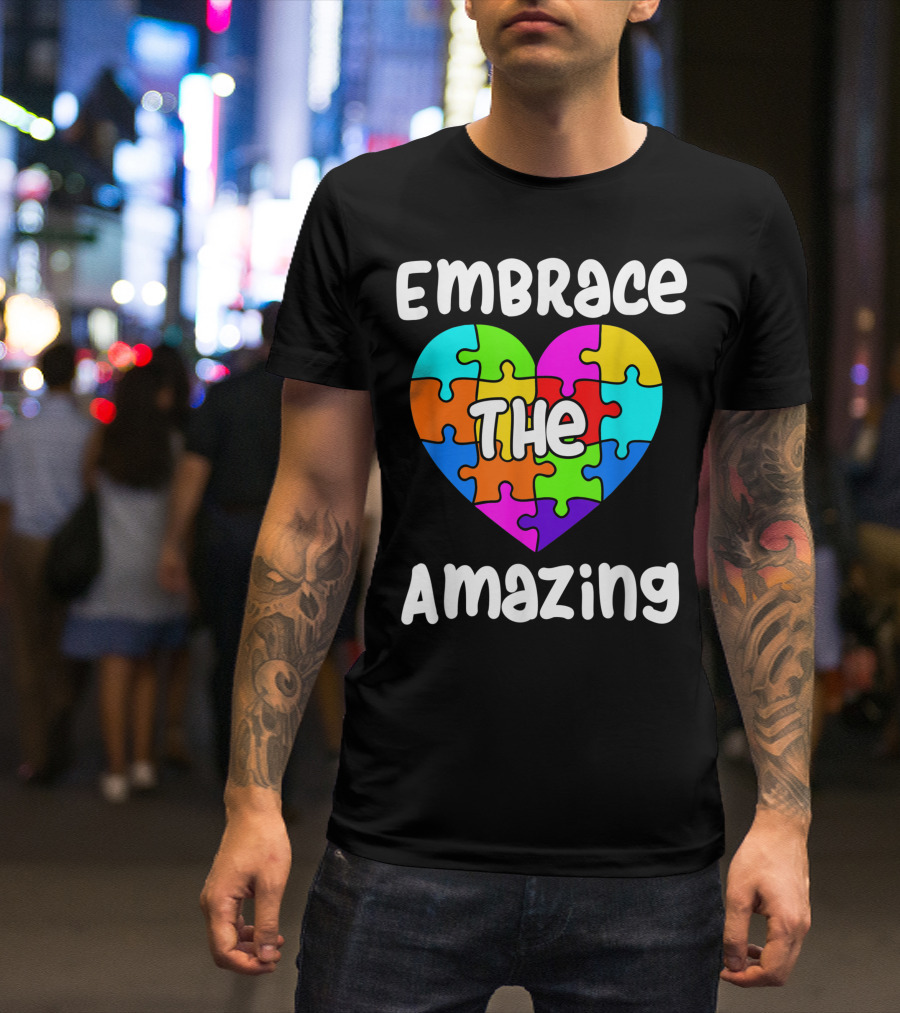Embrace The Amazing Autism Awareness Autistic Puzzle Heart T-Shirt