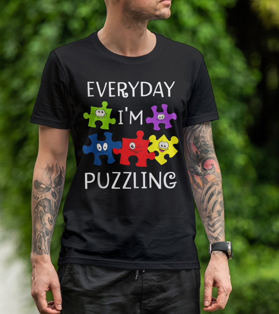 Everyday I'm Puzzling Autism Awareness Day Fun Puzzle Piece Faces T-Shirt