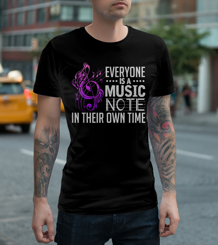 Everyone Is A Music Note In Their Own Time T-Shirt
