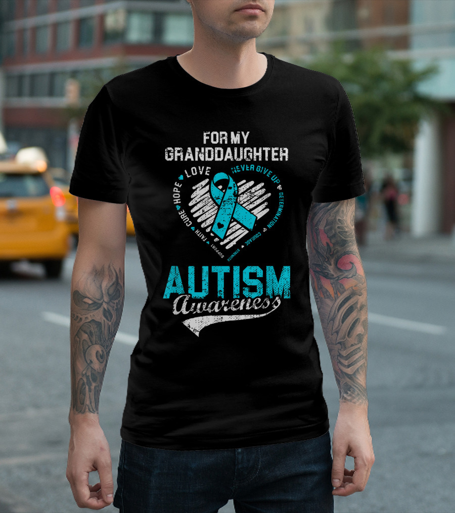 For My Granddaughter Autism Awareness Heart Ribbon Faith Hope Love Determination T-Shirt