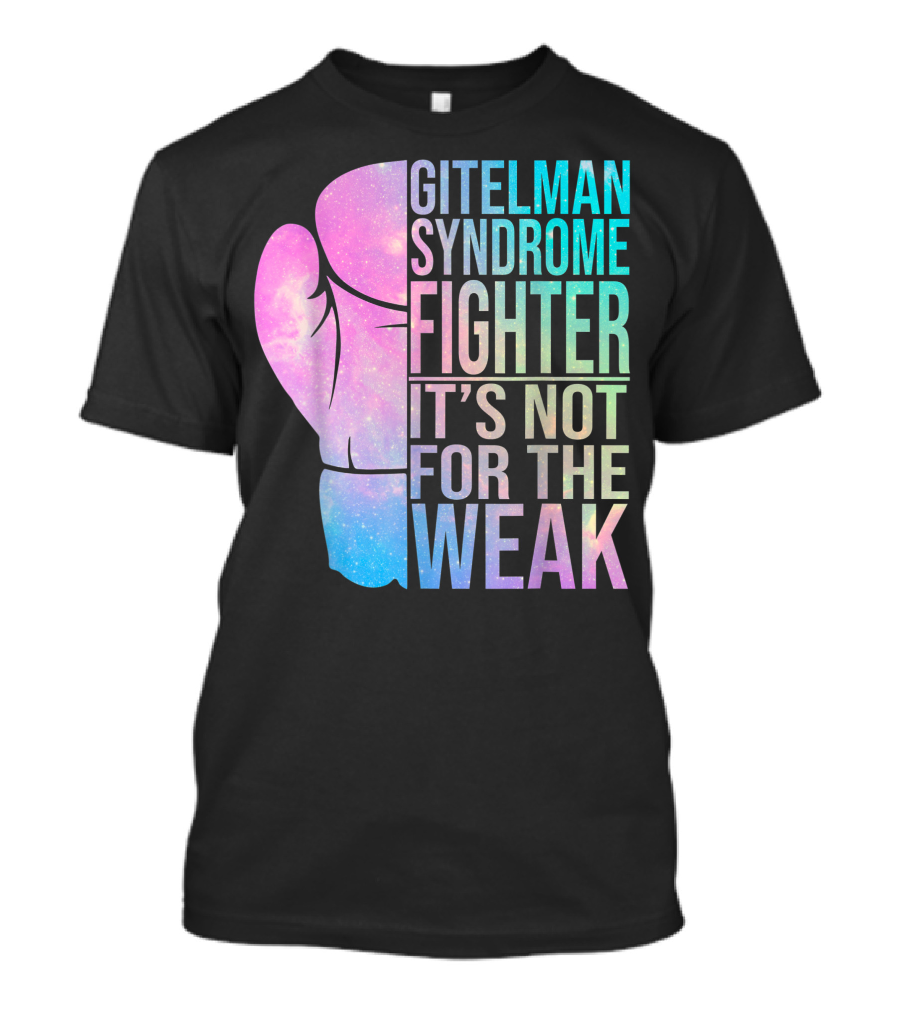 Gitelman Syndrome Fighter It's Not For The Weak T-Shirt