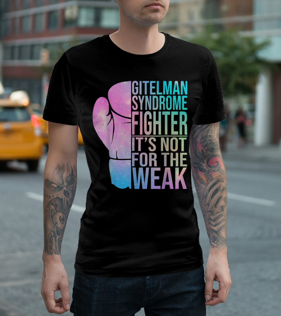 Gitelman Syndrome Fighter It's Not For The Weak T-Shirt