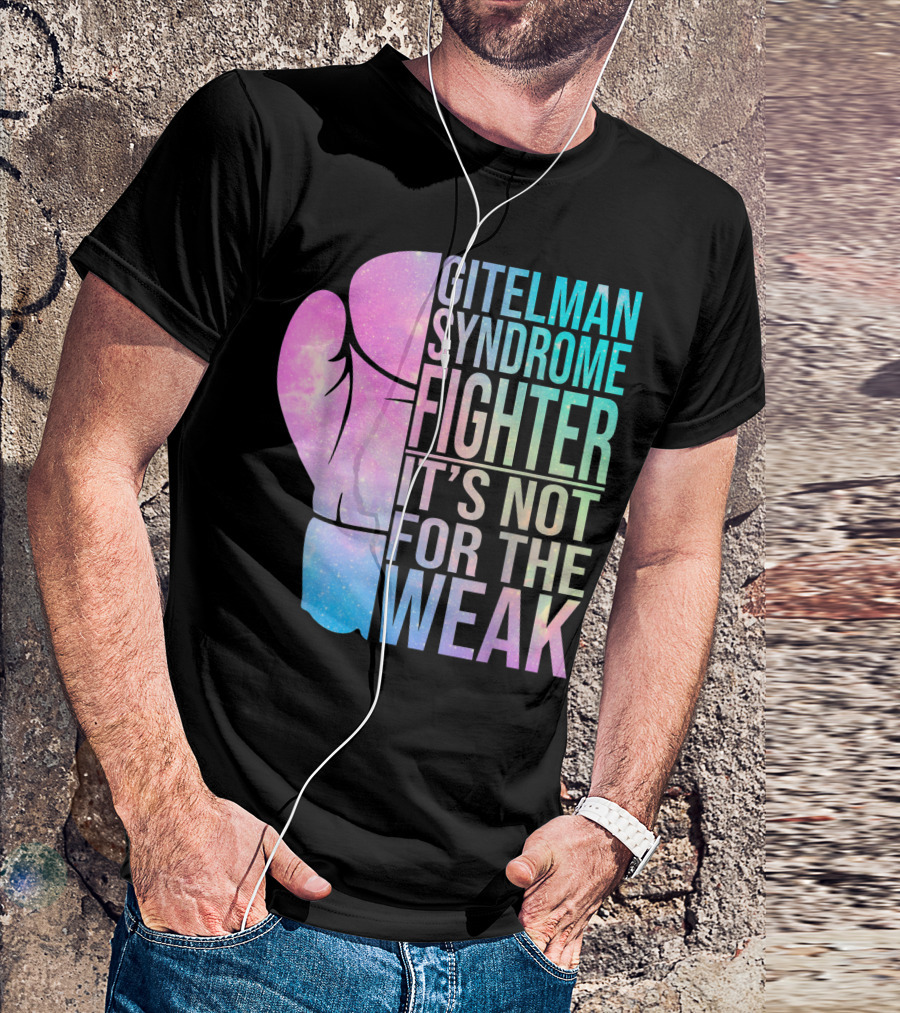 Gitelman Syndrome Fighter It's Not For The Weak T-Shirt