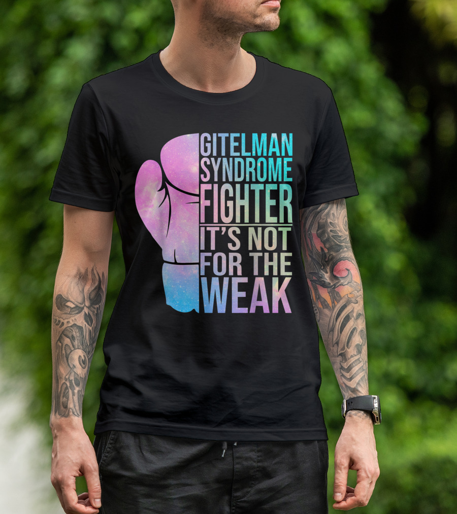 Gitelman Syndrome Fighter It's Not For The Weak T-Shirt