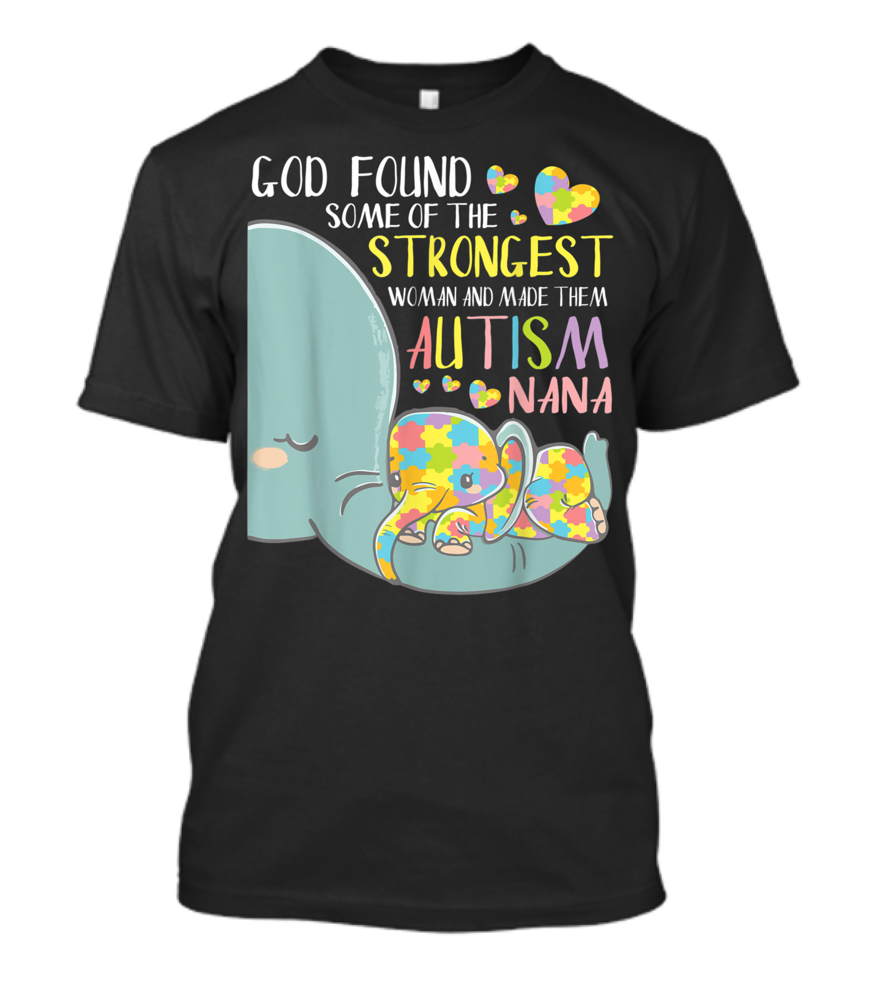 God Found Some Of The Strongest Woman And Made Them Autism Nana Elephant Puzzle Hearts T-Shirt