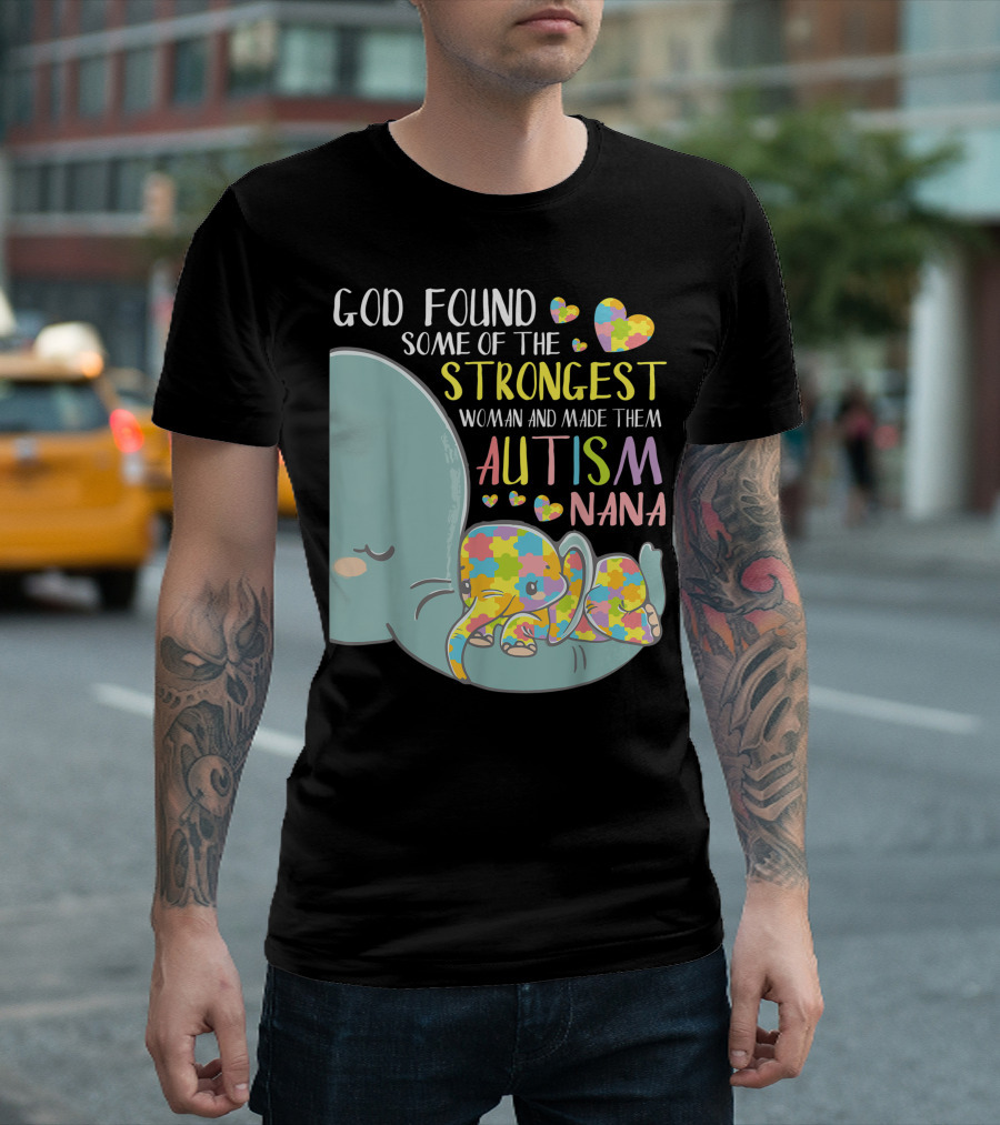 God Found Some Of The Strongest Woman And Made Them Autism Nana Elephant Puzzle Hearts T-Shirt