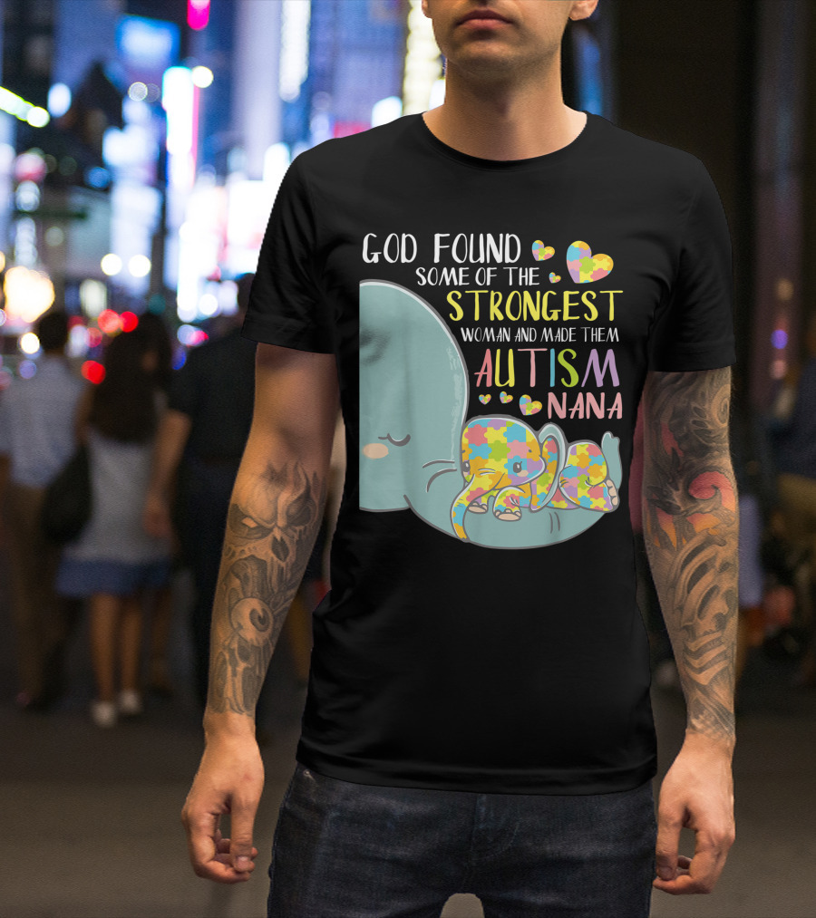 God Found Some Of The Strongest Woman And Made Them Autism Nana Elephant Puzzle Hearts T-Shirt