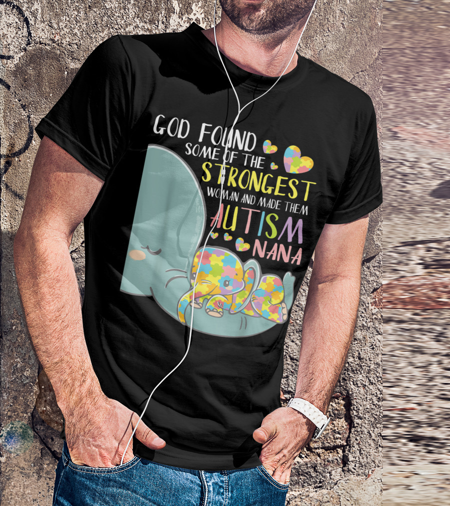 God Found Some Of The Strongest Woman And Made Them Autism Nana Elephant Puzzle Hearts T-Shirt