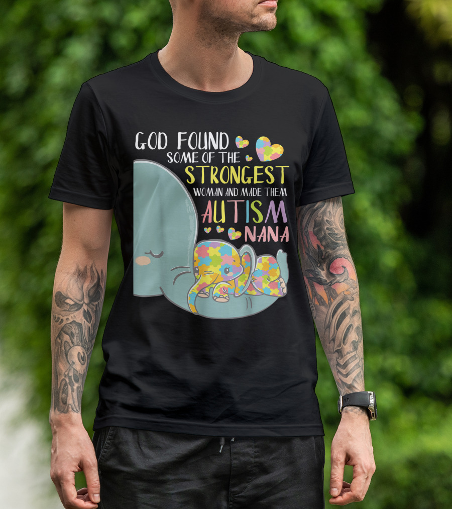 God Found Some Of The Strongest Woman And Made Them Autism Nana Elephant Puzzle Hearts T-Shirt