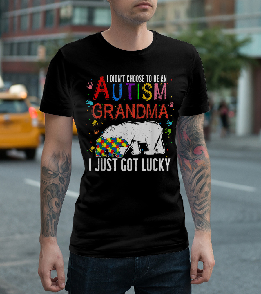 I Didn't Choose To Be An Autism Grandma I Just Got Lucky T-Shirt