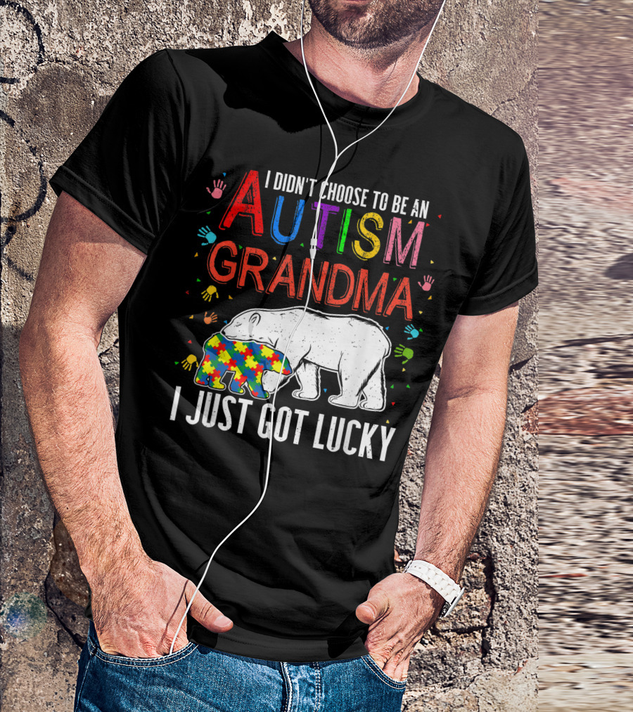 I Didn't Choose To Be An Autism Grandma I Just Got Lucky T-Shirt