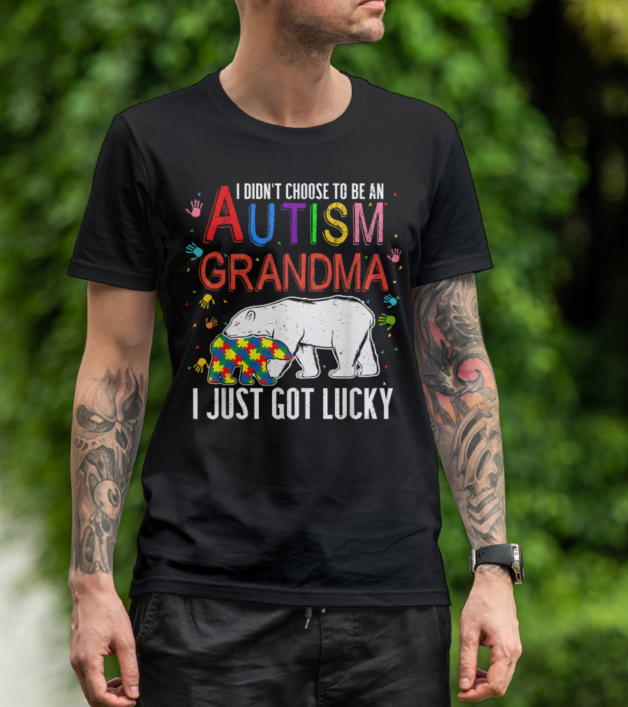 I Didn't Choose To Be An Autism Grandma I Just Got Lucky T-Shirt
