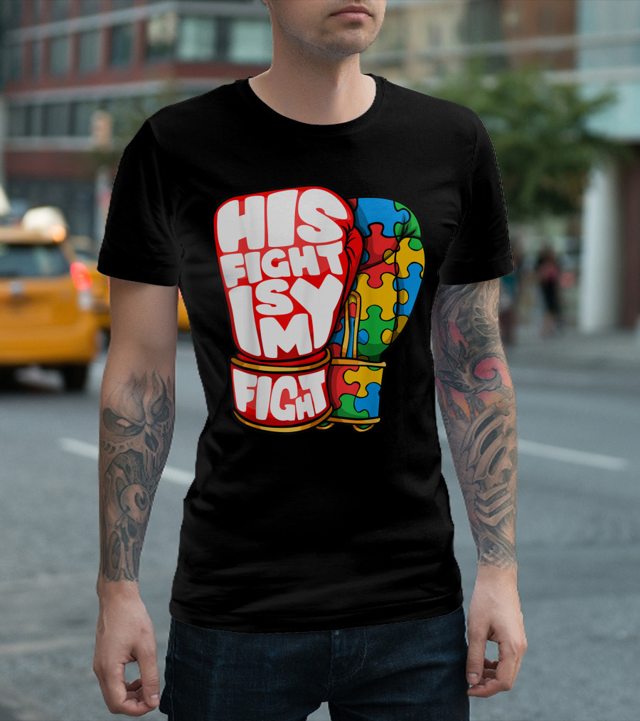 His Fight Is My Fight Autism Awareness Puzzle Glove Dad T-Shirt