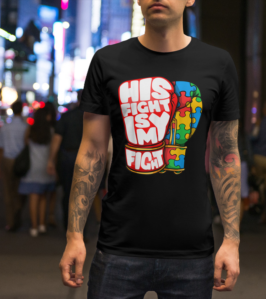 His Fight Is My Fight Autism Awareness Puzzle Glove Dad T-Shirt