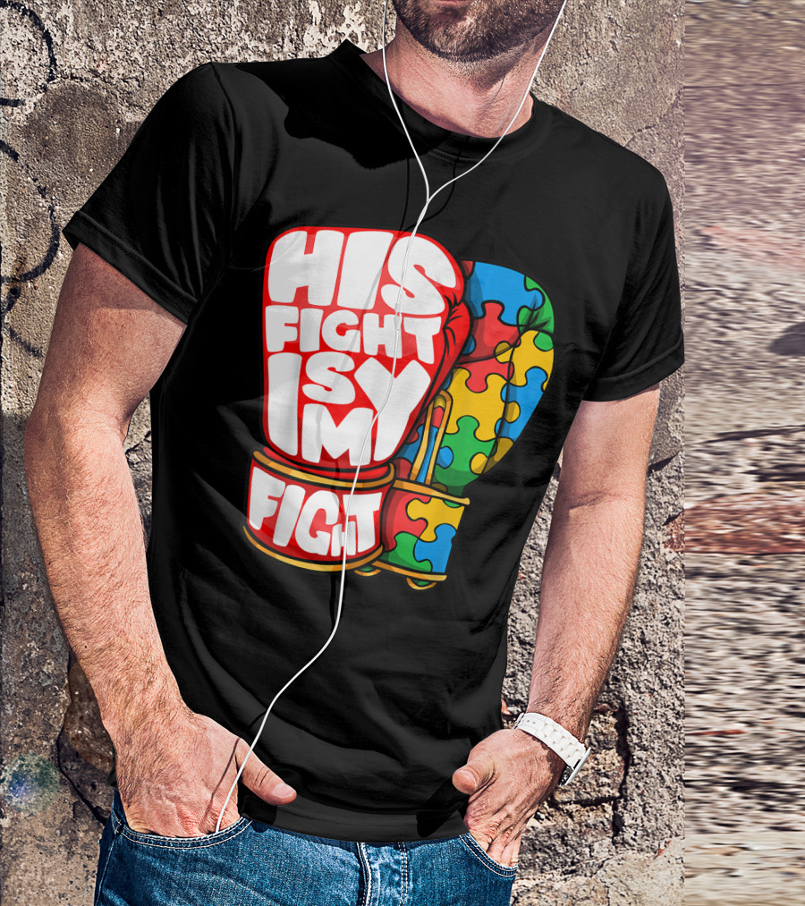 His Fight Is My Fight Autism Awareness Puzzle Glove Dad T-Shirt