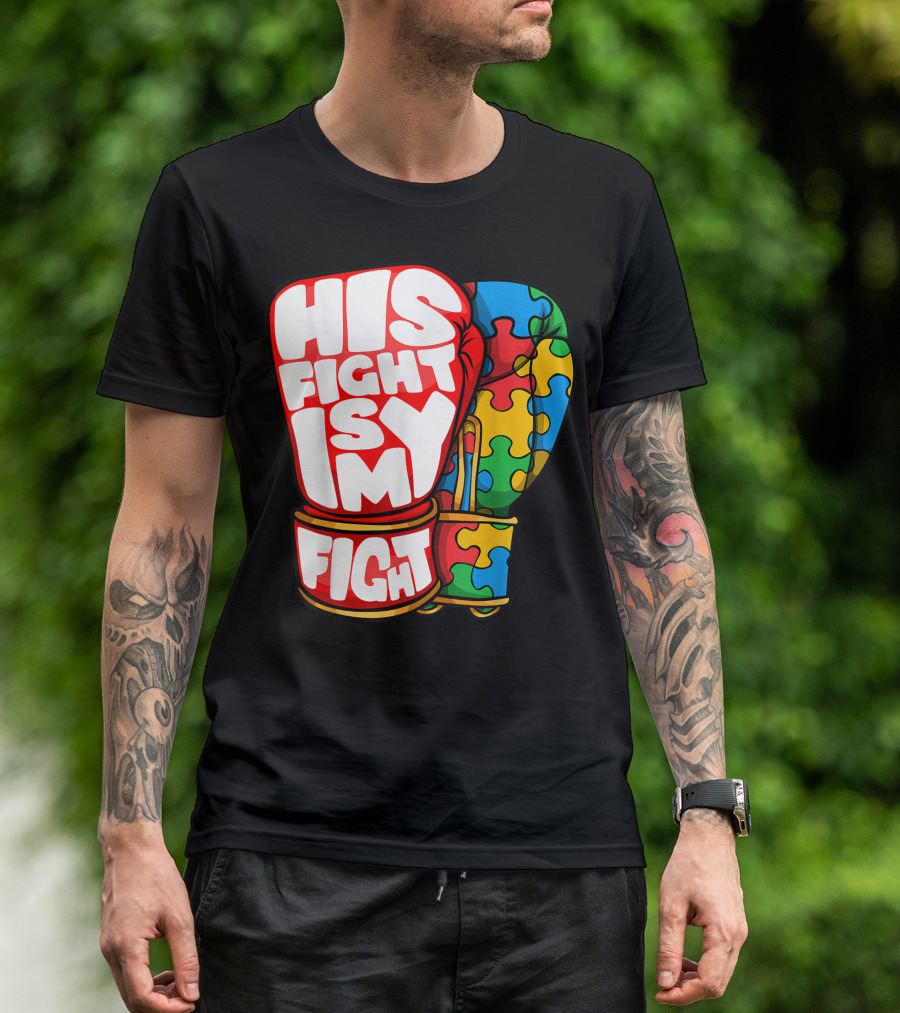 His Fight Is My Fight Autism Awareness Puzzle Glove Dad T-Shirt