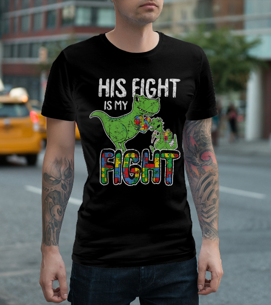 His Fight Is My Fight Autism Awareness Dinosaur Puzzle Piece Rex Ao T-Shirt