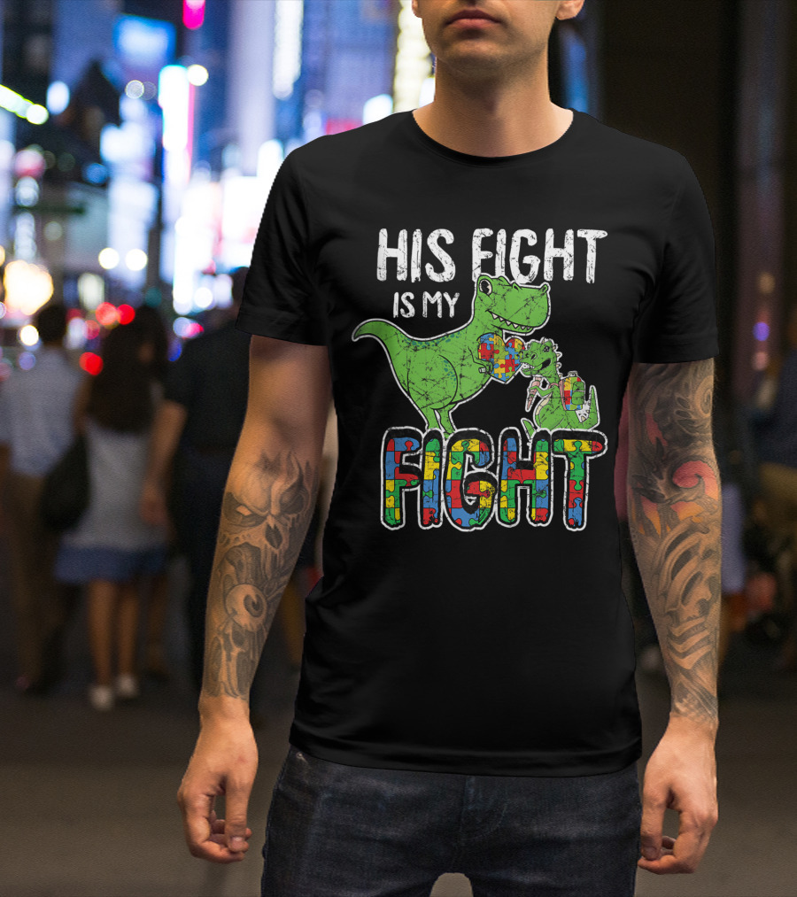 His Fight Is My Fight Autism Awareness Dinosaur Puzzle Piece Rex Ao T-Shirt