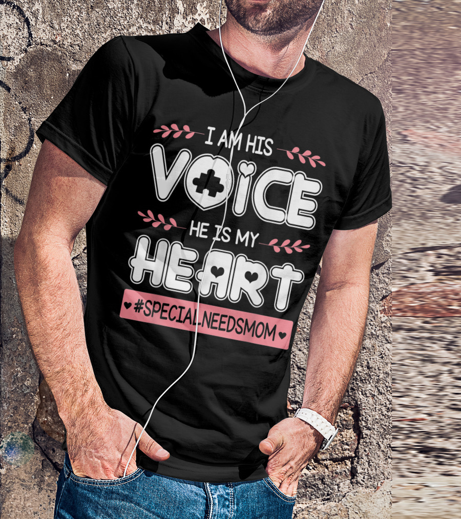 I Am His Voice He Is My Heart Autism Mama #SpecialNeedsMom T-Shirt