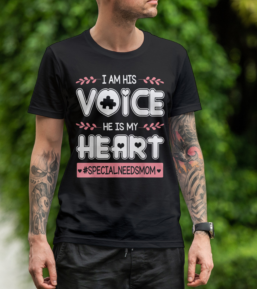 I Am His Voice He Is My Heart Autism Mama #SpecialNeedsMom T-Shirt