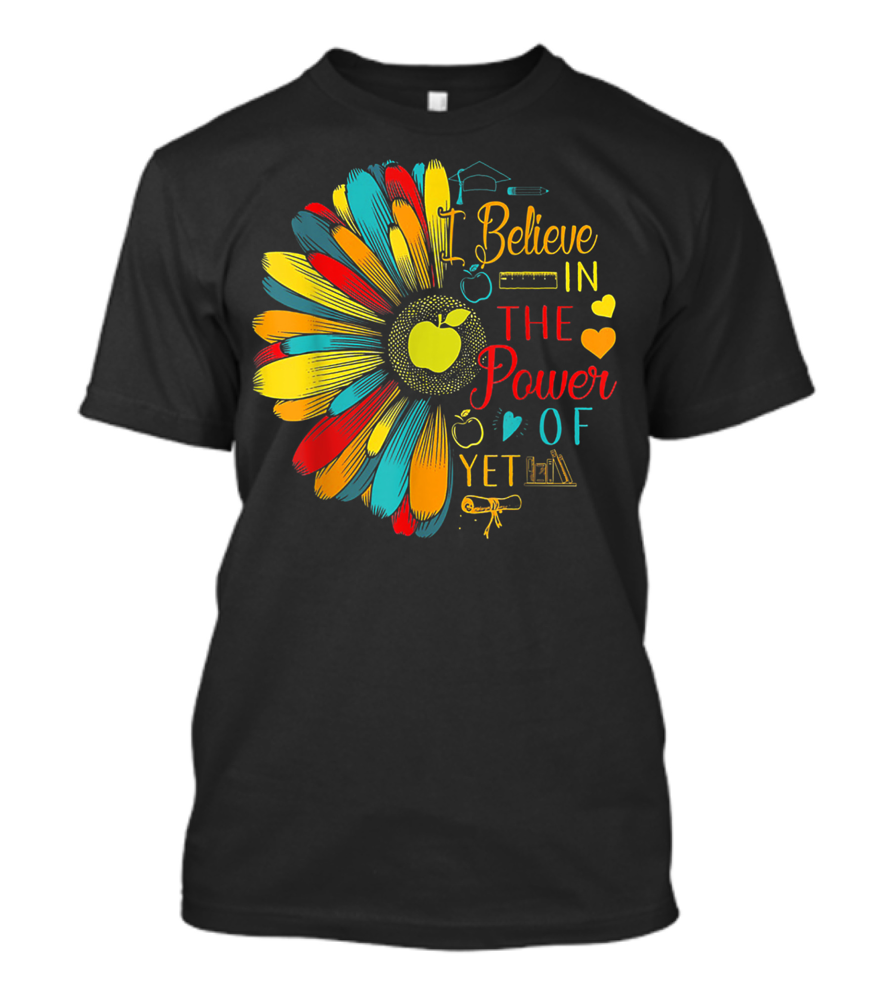 I Believe In The Power Of Yet Teacher Apple Flower Book Pencil T-Shirt