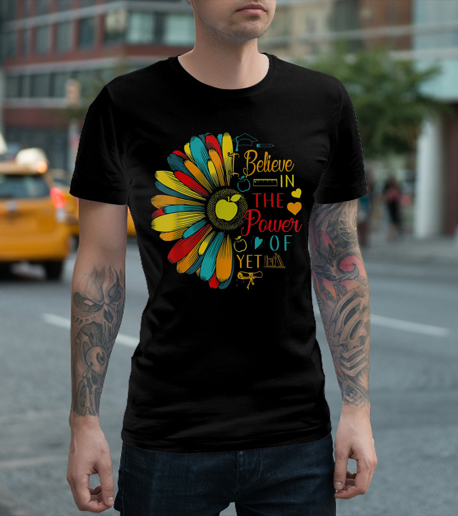 I Believe In The Power Of Yet Teacher Apple Flower Book Pencil T-Shirt