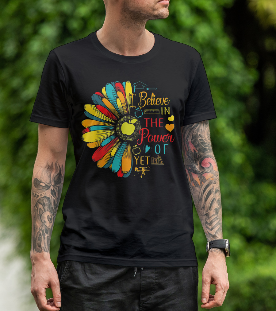 I Believe In The Power Of Yet Teacher Apple Flower Book Pencil T-Shirt