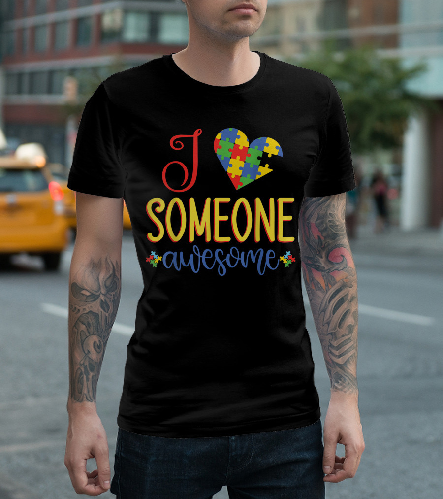 I Love Someone Awesome Puzzle Heart Autism Awareness T-Shirt
