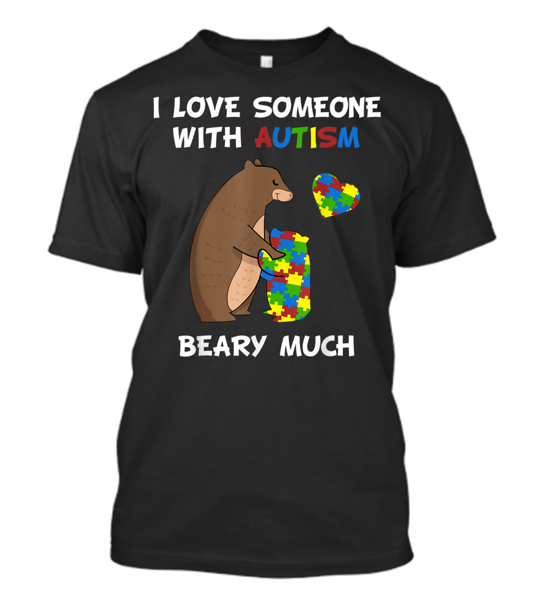I Love Someone With Autism Beary Much Bear Hugging Colorful Puzzle Pieces Heart T-Shirt