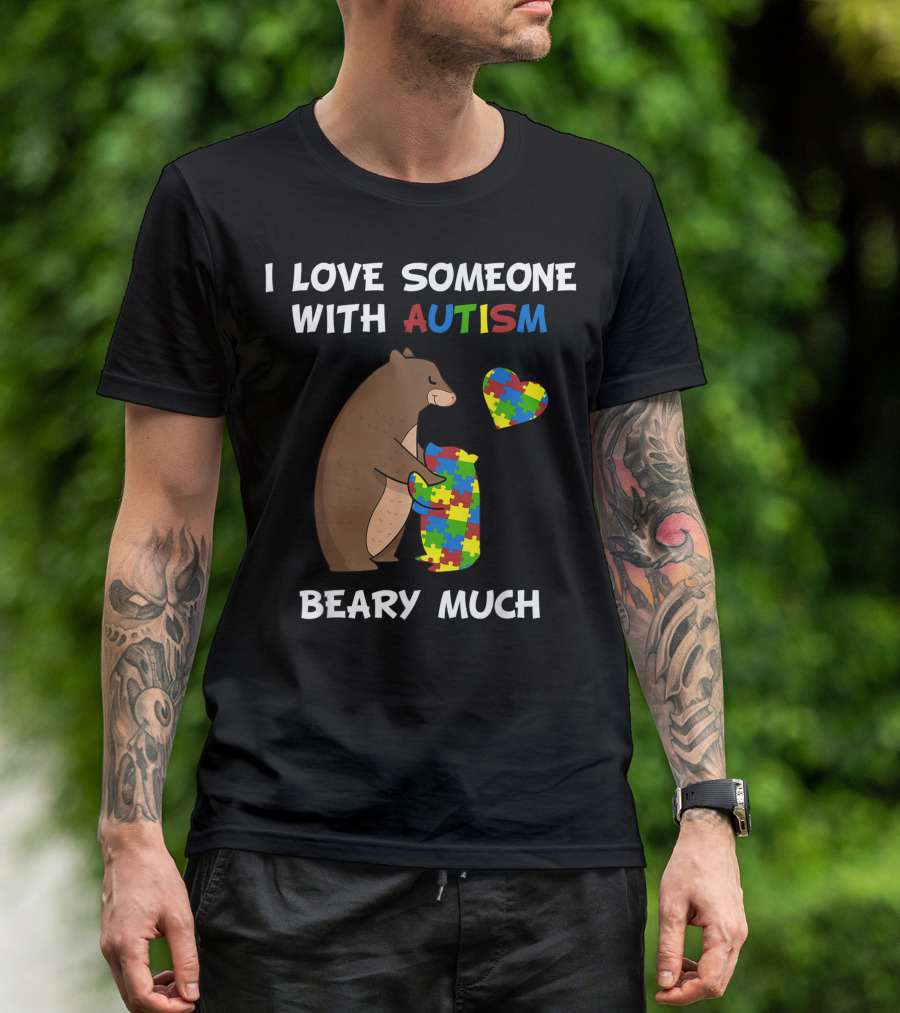 I Love Someone With Autism Beary Much Bear Hugging Colorful Puzzle Pieces Heart T-Shirt