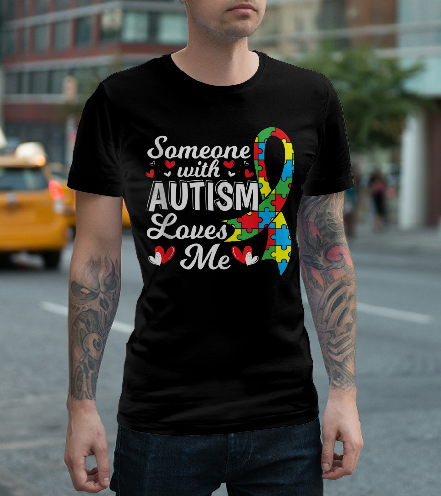 Someone with Autism Loves Me Autism Awareness T-Shirt