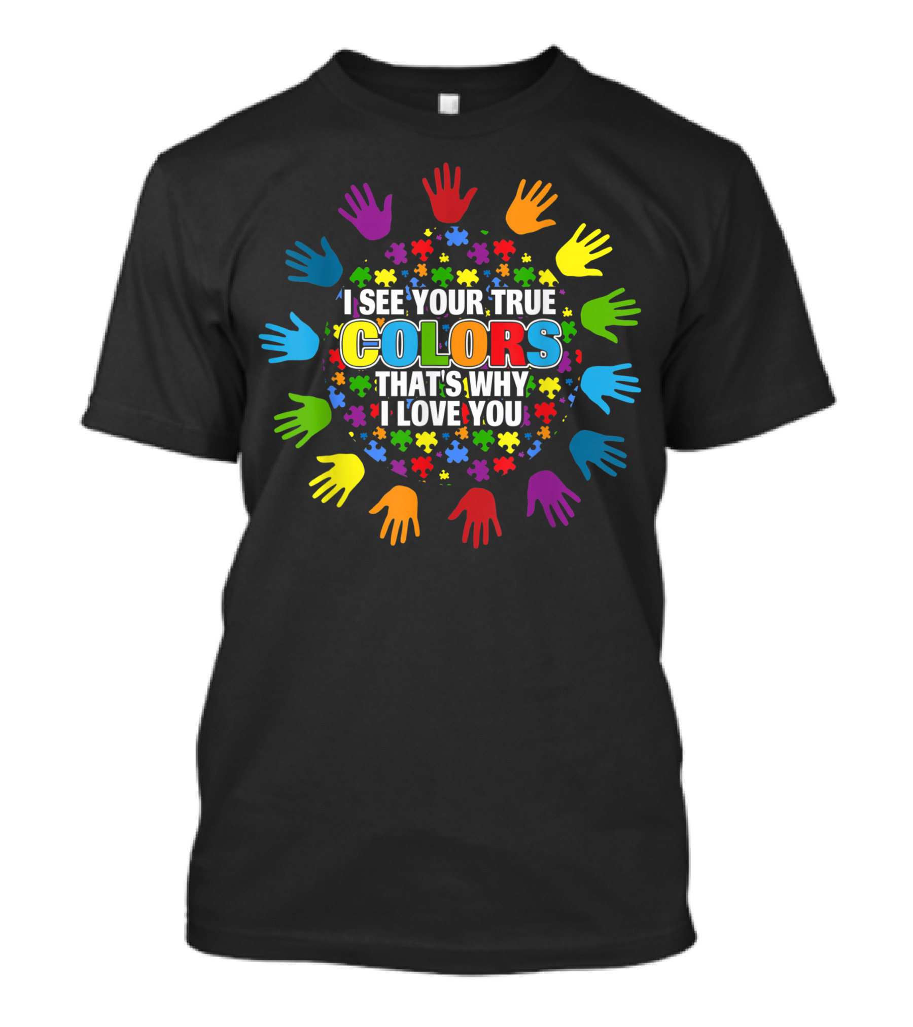 I See Your True Colors That's Why I Love You Colorful Hands And Puzzle Pieces T-Shirt