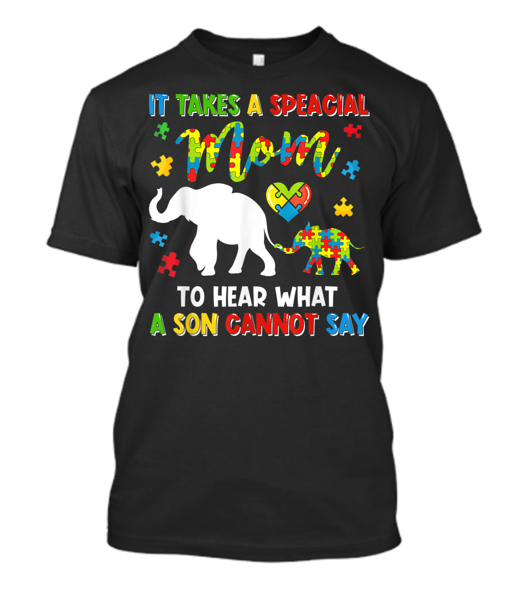 It Takes A Special Mom To Hear What A Son Cannot Say Elephant Autism Puzzle Heart T-Shirt