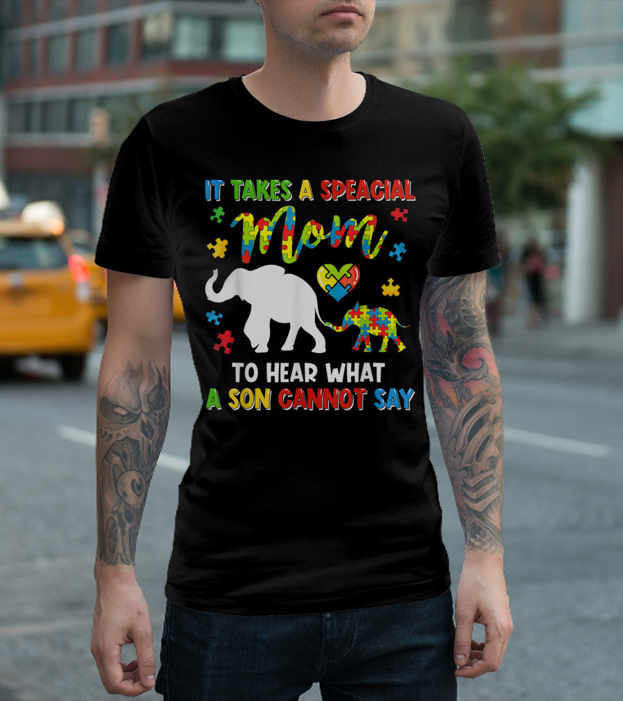 It Takes A Special Mom To Hear What A Son Cannot Say Elephant Autism Puzzle Heart T-Shirt