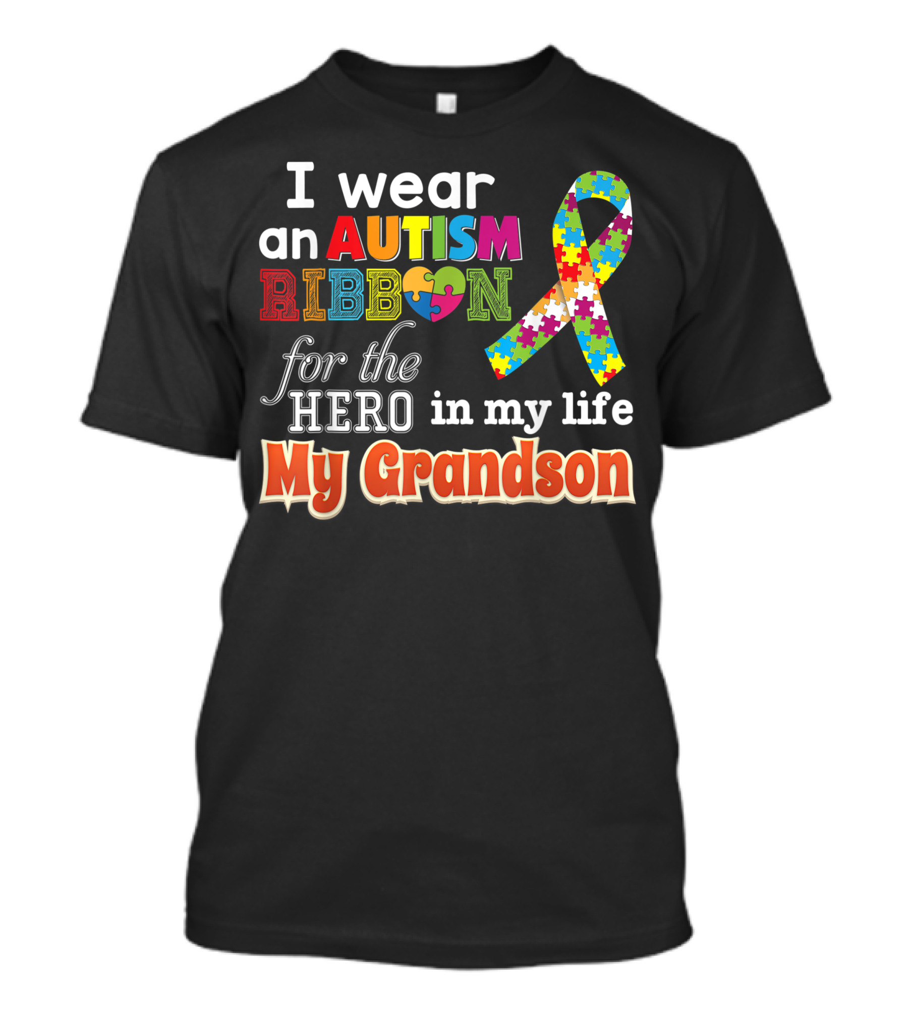 I Wear An Autism Ribbon For The Hero In My Life My Grandson T-Shirt
